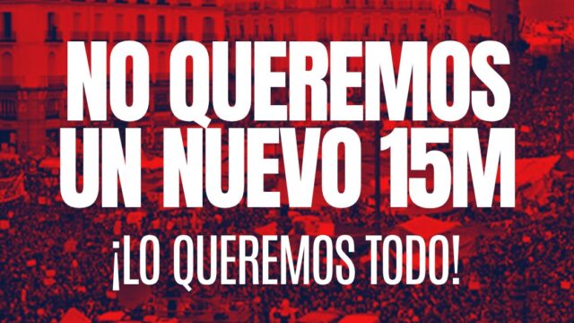 No-queremos-un-nuevo-15M.-Lo-queremos-todo